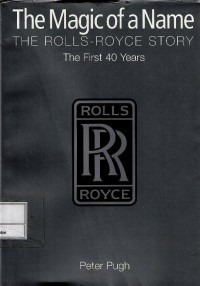Image of The magic of a name : the Rolls-Royce story : the first 40 years