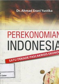 Image of Perekonomian Indonesia : satu dekade pascakrisis ekonomi