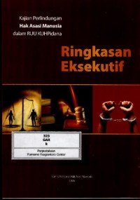 Image of Kajian perlindungan hak asasi manusia dalam RUU KUHPidana : ringkasan eksekutif