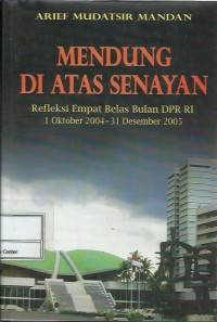 Image of Mendung di atas Senayan : refleksi empat belas bulan DPR RI 1 Oktober 2004-31 Desember 2005