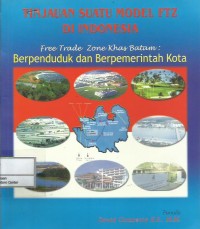 Image of Tinjauan suatu modal FTZ di Indonesia : free trade zone khas Batam berpenduduk dan berpemerintah kota