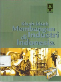 Image of Kisah-kisah membangun industri di Indonesia