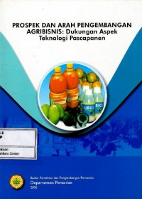 Image of Prospek dan arah pengembangan agribisnis : dukungan aspek teknologi pascapanen