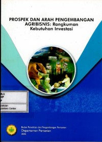 Image of Prospek dan arah pengembangan agribisnis : rangkuman kebutuhan investasi