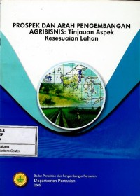Image of Prospek dan arah pengembangan agribisnis : tinjauan aspek kesesuaian lahan