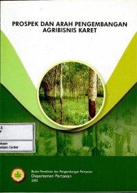 Image of Prospek dan arah pengembangan agribisnis karet