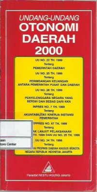 Image of Undang-Undang otonomi daerah 2000 : UU no. 22 th. 99 , UU no. 28 th. 99 , inpres no. 7 th. 99 , inpres no. 67 th. 99 , UU no. 34 th. 99