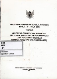 Image of Peraturan Pemerintah RI no 20 tahun 2005 tentang alih teknologi kekayaan intelektual serta hasil penelitian dan pengembangan oleh perguruan tinggi dan lembaga penelitian dan pengembangan
