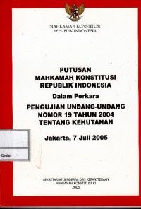 Image of Putusan Mahkamah Konstitusi Republik Indonesia dalam perkara pengujian undang-undang nomor 19 tahun 2004 tentang kehutanan
