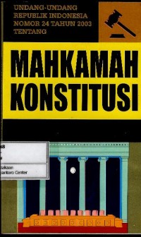 Image of Undang-Undang Republik Indonesia nomor 24 tahun 2003 tentang Mahkamah Konstistusi