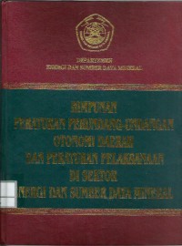Image of Himpunan peraturan perundang-undangan otonomi daerah dan peraturan pelaksanaan di sektor energi dan sumber daya mineral