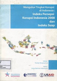 Image of Mengukur tingkat korupsi di Indonesia : indeks persepsi korupsi Indonesia 2008 dan indeks suap
