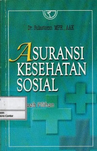 Image of Asuransi kesehatan sosial : sebuah pilihan
