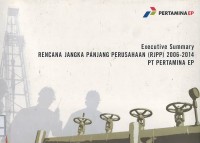 Image of Executive summary rencana jangka panjang perusahaan (RJPP) 2006-2014 PT Pertamina EP