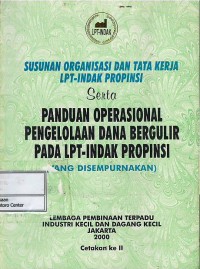 Image of Susunan organisasi dan tata kerja LPT-indak propinsi serta panduan operasional pengelolaan dana bergulir pada LPT-indak propinsi