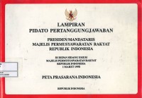 Image of Lampiran pidato pertanggungjawaban Presiden/Mandataris Majelis Permusyawaratan Rakyat Republik Indonesia di depan sidang umum Majelis Permusyawaratan Rakyat Republik Indonesia 1 Maret 1998 : peta prasarana Indonesia