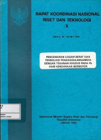Image of Pencemaran logam berat dan teknologi penanggulangannya dengan tekanan khusus pada Pb dari kendaraan bermotor : rapat koordinasi nasional riset dan teknologi x Jakarta, 20-23 Mei 1992