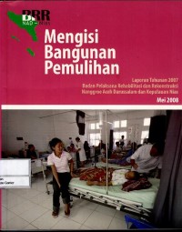 Image of Mengisi bangunan pemulihan : laporan tahunan 2007 Badan Pelaksanaan Rehabilitasi dan Rekonstruksi Nanggroe Aceh Darussalam dan Kepulauan Nias