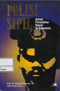 Image of Polisi sipil dalam perubahan sosial di Indonesia