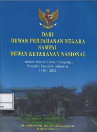 Image of Dari Dewan Pertahanan Negara sampai Dewan Ketahanan Nasional : lintasan sejarah Dewan Penasehat Presiden Republik Indonesia 1946-2008
