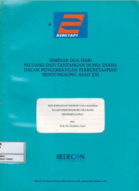 Image of Pengembangan Sumber Daya Manusia dalam Menyongsong Era Baru Perkeretaapian : Seminar dua hari Peluang dan Tantangan Dunia Usaha dalam Perkembangan Perkeretaapian Menyongsong Abad XXI