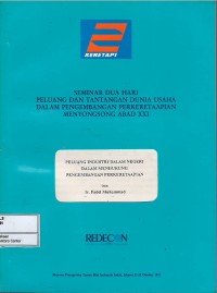 Image of Peluang Industri dalam Negeri dalam Mendukung Pengembangan Perkeretaapian : Seminar dua hari Peluang dan Tantangan Dunia Usaha dalam Perkembangan Perkeretaapian Menyongsong Abad XXI
