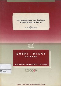 Image of Planning, Scenarios, Strategy : A Clarification of Terms : Suspi Migas IX/1989 Advanced Management Seminar 10-22 July 1989
