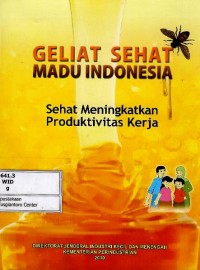 Image of Geliat sehat : madu Indonesia : sehat meningkatkan produktivitas kerja