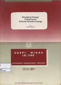 Image of Managing Change Preparing for External Directed Change : Suspi Migas IX/1989 Advanced Management Seminar, 10-22 July 1989