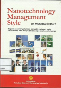 Image of Nanotechnology management style : bagaimana menyehatkan penyakit ketuaan pada perusahaan dan menyelamatkan perusahaan keluarga