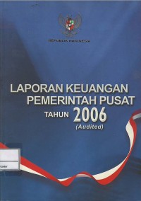 Image of Laporan keuangan pemerintah pusat tahun 2006 (audited)