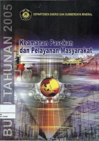 Image of Buku tahunan 2005 Departemen Energi dan Sumber Daya Mineral : keamanan pasokan dan pelayanan masyarakat