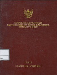 Image of Kumpulan sambutan/pidato Menteri Energi dan Sumber Daya Mineral Republik Indonesia : buku II