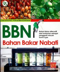 Image of BBN bahan bakar nabati : bahan bakar alternatif dari tumbuhan sebagai pengganti minyak bumi & gas