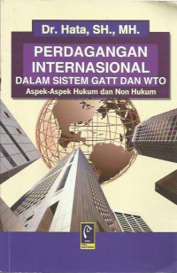 Image of Perdagangan internasional dalam sistem GATT dan WTO : aspek-aspek hukum dan non hukum