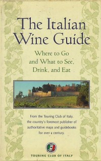 Image of The Italian wine guide : where to go and what to see, drink, and eat