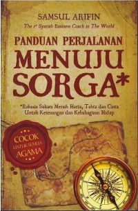 Image of Panduan perjalanan menuju sorga : rahasia sukses meraih harta, tahta dan cinta untuk ketenangan dan kebahagiaan hidup