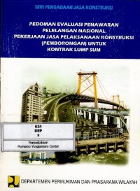 Image of Pedoman evaluasi penawaran pelelangan nasional pekerjaan jasa pelaksanaan konstruksi (pemborongan) untuk kontrak lump sum