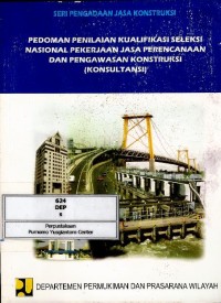 Image of Pedoman penilaian kualifikasi seleksi nasional pekerjaan jasa perencanaan dan pengawasan konstruksi (konsultansi)