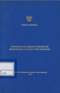 Image of Perkembangan kebijakan percepatan pembangunan kawasan timur Indonesia