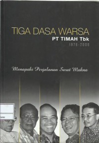 Image of Tiga dasa warsa : PT Timah Tbk 1976-2006 : menapaki perjalanan sarat makna