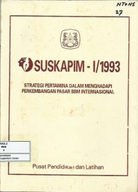 Image of Suskapim-I/1993 : strategi Pertamina dalam menghadapi perkembangan pasar BBM internasional