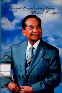 Image of Sejarah perjalanan hidup meraih prestasi : Sukamdani S.G. : wujud sebuah bakti