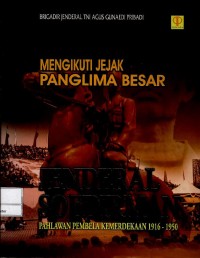 Image of Mengikuti jejak panglima besar Jenderal Soedirman : pahlawan pembela kemerdekaan 1916-1950