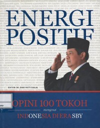 Image of Energi positif : opini 100 tokoh mengenai Indonesia di era SBY