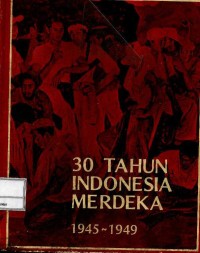 Image of 30 tahun Indonesia merdeka : 1945-1949