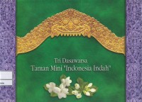Image of Tri dasawarsa Taman Mini Indonesia Indah 20 April 1975-20 April 2005 = three decades of Taman Mini Indonesia Indah April 20, 1975-April 20, 2005