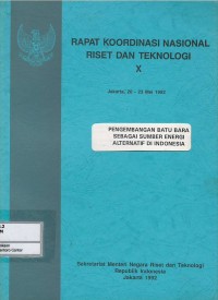 Image of Pengembangan batubara sebagai sumber energi alternatif di Indonesia : rapat koordinasi nasional riset dan teknologi X Jakarta, 20-23 Mei 1992