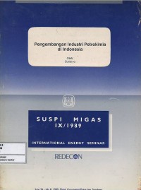 Image of Suspi Migas IX/1989 International Energy Seminar : Pengembangan Industri Petrokimia di Indonesia, 26 June-8 July 1989