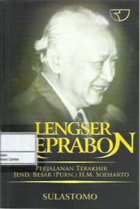 Image of Lengser keprabon : perjalanan terakhir Jend. Besar (Purn.) H.M. Soeharto